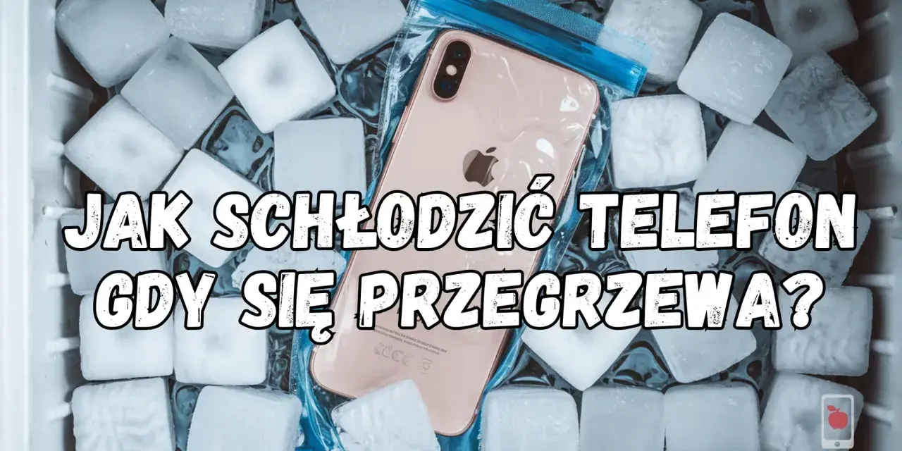 Telefon w woreczku, otoczony kostkami lodu, w pojemniku. Napis: "Jak schłodzić telefon, gdy się przegrzewa?".