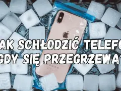 Telefon w woreczku, otoczony kostkami lodu, w pojemniku. Napis: "Jak schłodzić telefon, gdy się przegrzewa?".