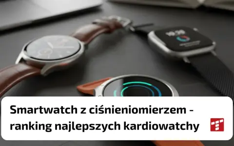 Smartwatch z ciśnieniomierzem i innymi funkcjami zdrowotnymi. Ranking najlepszych kardio-zegarków.
