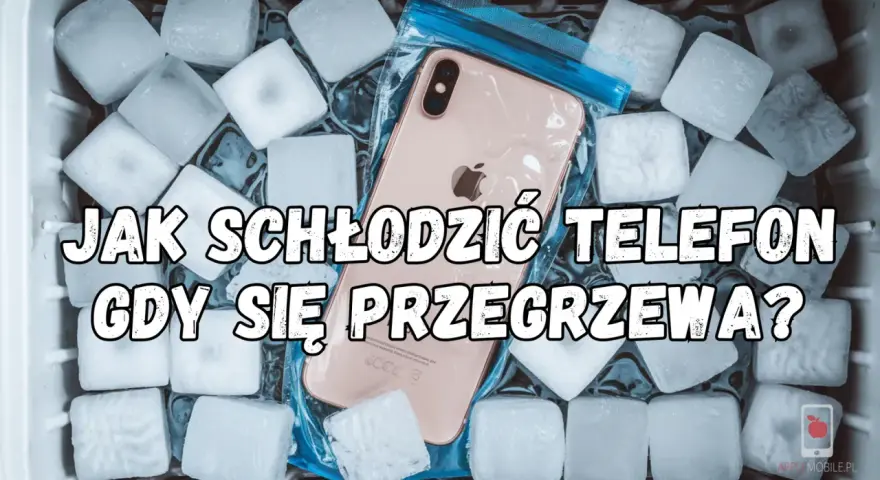Telefon w woreczku, otoczony kostkami lodu, w pojemniku. Napis: "Jak schłodzić telefon, gdy się przegrzewa?".